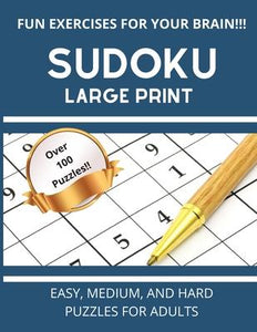 Sudoku Large Print : Easy, Medium, And Hard Puzzles For Adults Over 100 Puzzles With Solutions