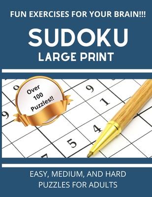 Sudoku Large Print : Easy, Medium, And Hard Puzzles For Adults Over 100 Puzzles With Solutions